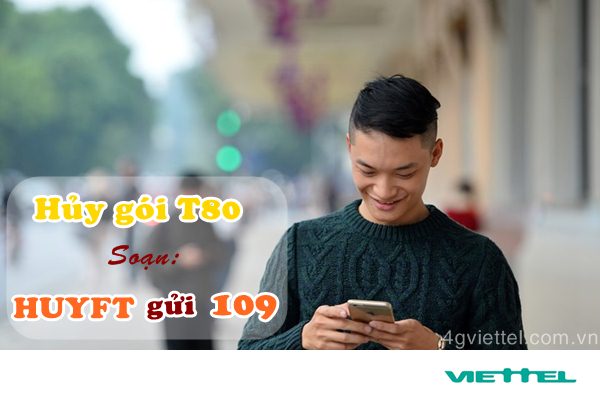 Hướng dẫn hủy gói T80 Viettel nhanh nhất từ tổng đài 109