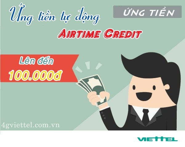 Ứng liền 100.000đ từ dịch vụ ứng tiền tự động Airtime Credit Viettel