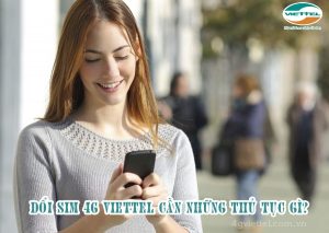 Đổi sim 4G Viettel cần chuẩn bị thủ tục gì?