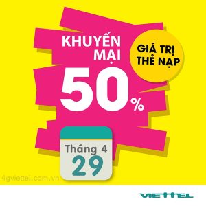 Viettel KM 50% giá trị thẻ nạp trong một ngày duy nhất 29/4/2017