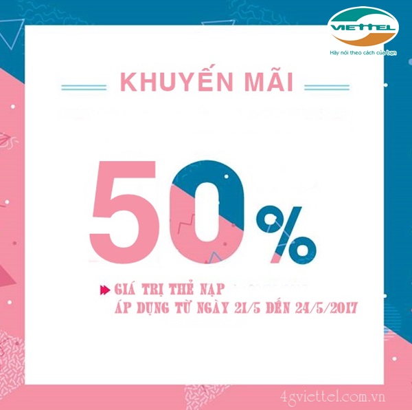 Khuyến mãi 50% giá trị thẻ nạp Viettel ngày 21 – 24/5/2017
