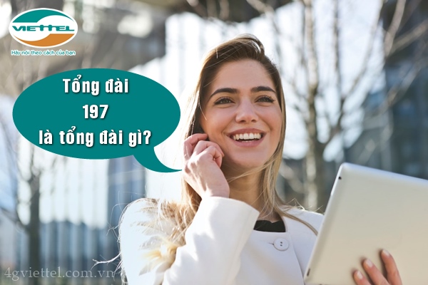 Tổng đài 197 Viettel là tổng đài gì? Tổng đài 197 Viettel là tổng đài gì?