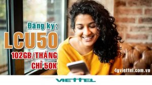 Đăng ký gói LCU50 của Viettel nhận 102GB/tháng chỉ tốn 50K