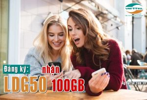 Hướng dẫn đăng ký gói LDG50 của Viettel nhận 100GB siêu khủng