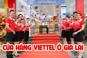 Danh sách địa chỉ cửa hàng Viettel ở Gia Lai mới nhất