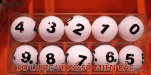 so-luoc-ve-xo-so-mien-bac